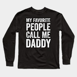 Dad Gift - My Favorite People Call Me Daddy Long Sleeve T-Shirt